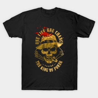 One life. One chance. The King of Poker - Casino T-Shirt